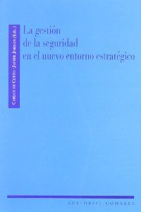 La gestión de la seguridad en el nuevo entorno estratégico. 9788484449973