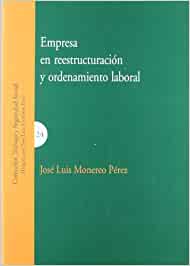 Empresa en reestructuración y ordenamiento laboral. 9788498360240