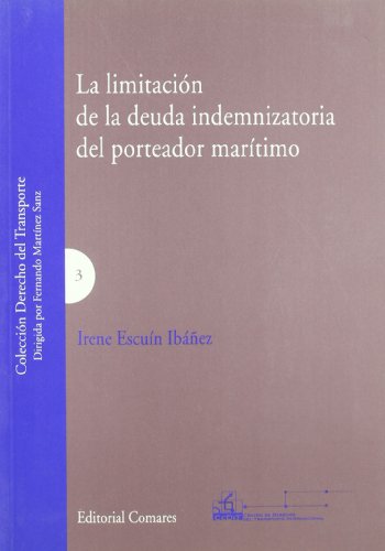 La limitación de la deuda indemnizatoria del porteador marítimo. 9788498360400