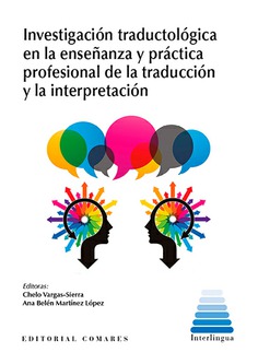 Investigación traductológica en la enseñanza y práctica profesional de la traducción y la interpretación. 9788490459577