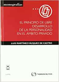 El principio de libre desarrollo de la personalidad en el ámbito privado. 9788447033430