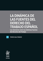 La dinámica de las fuentes del Derecho del Trabajo español. 9788411307017