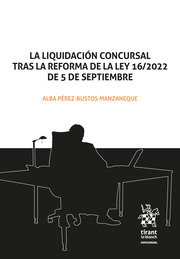 La liquidación concursal tras la reforma de Ley 16/2022, de 5 de septiembre. 9788411473316