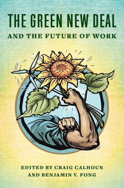  The Green New Deal and the future of work. 9780231205573