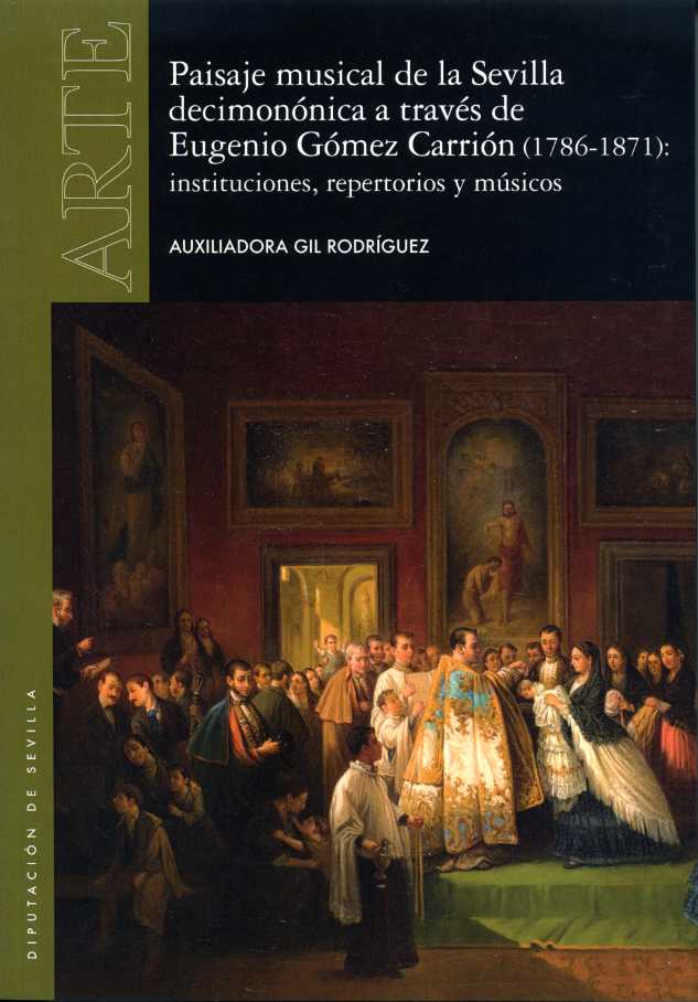 Paisaje musical de la Sevilla decimonónica a través de Eugenio Gómez Carrión (1786-1871). 9788477984979