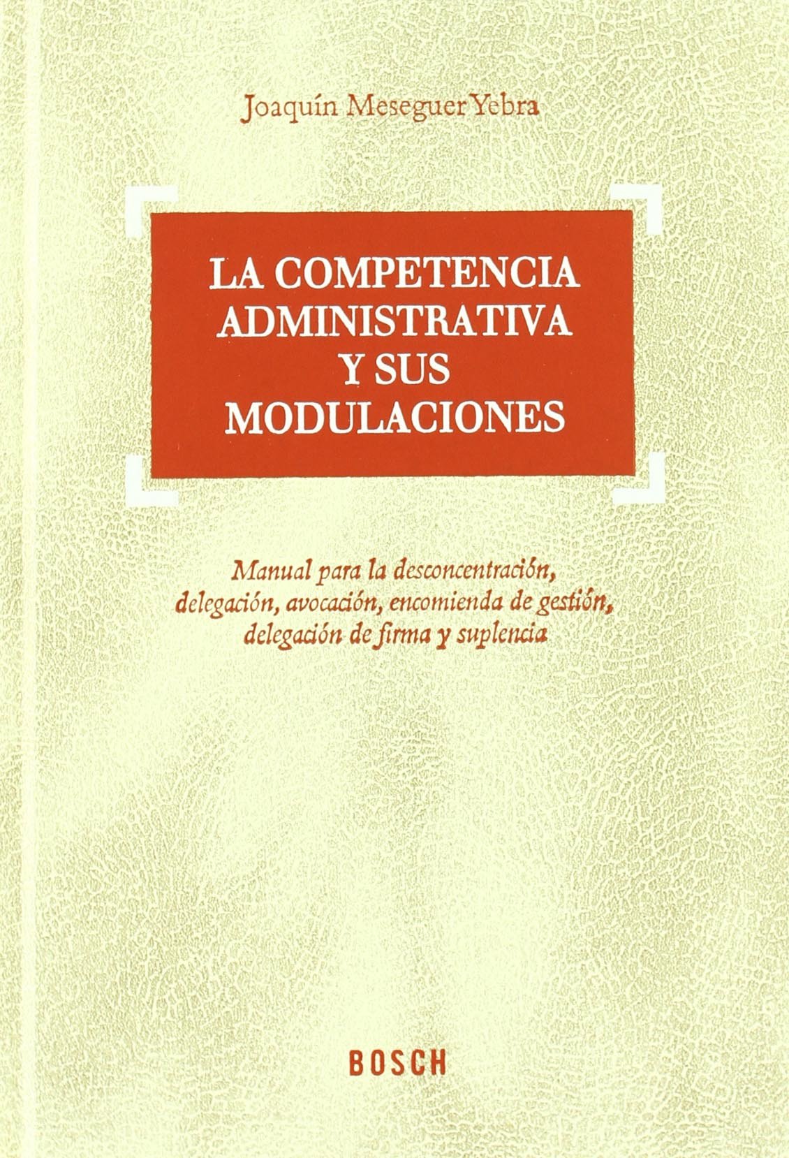 La competencia administrativa y sus modulaciones. 9788497901109