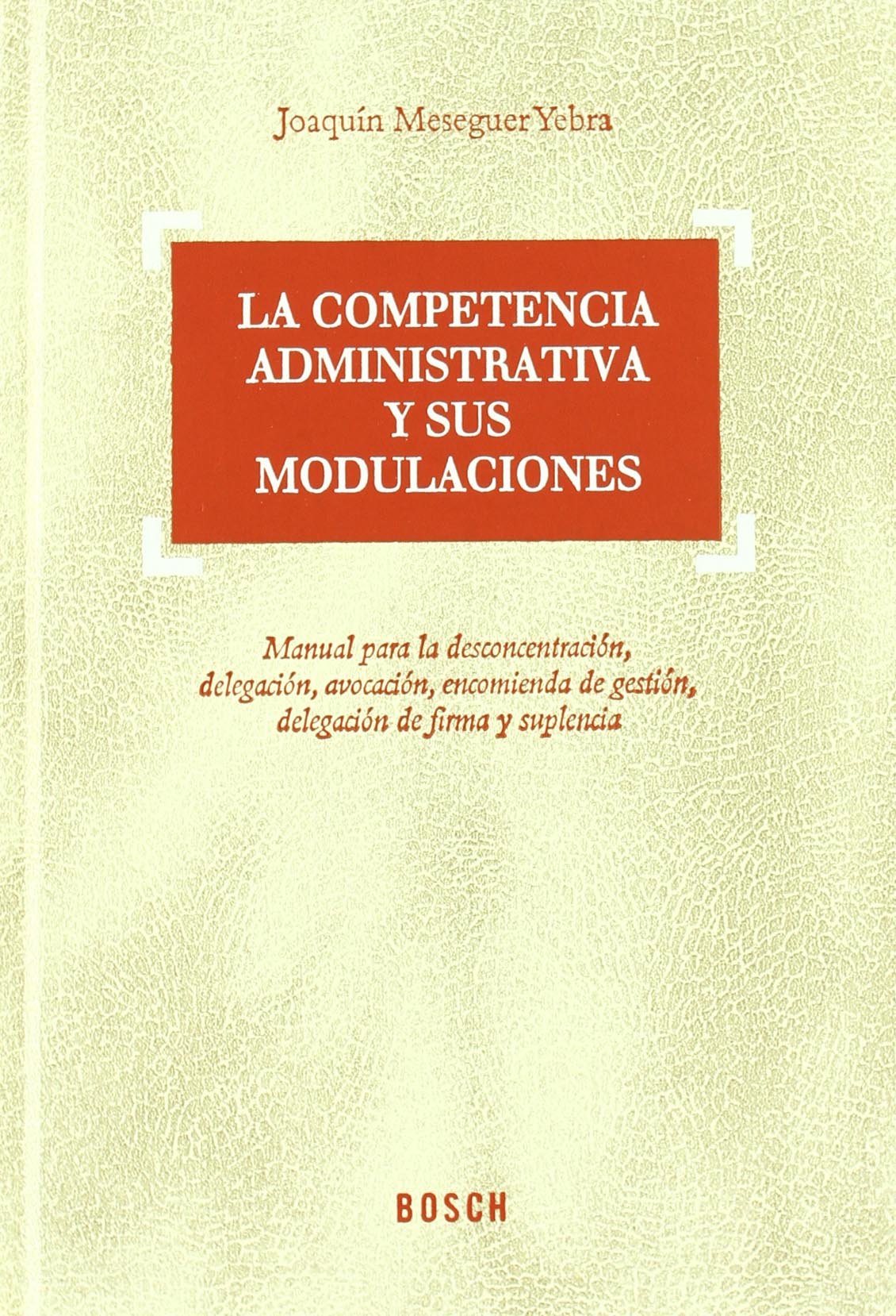 La competencia administrativa y sus modulaciones. 9788497901109