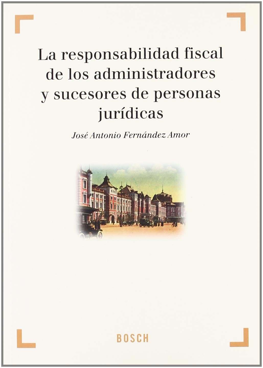 La responsabilidad fiscal de los administradores y sucesores de personas jurídicas. 9788497901598