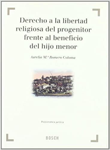 Derecho a la libertad religiosa del progenitor frente al beneficio del hijo menor. 9788497902359