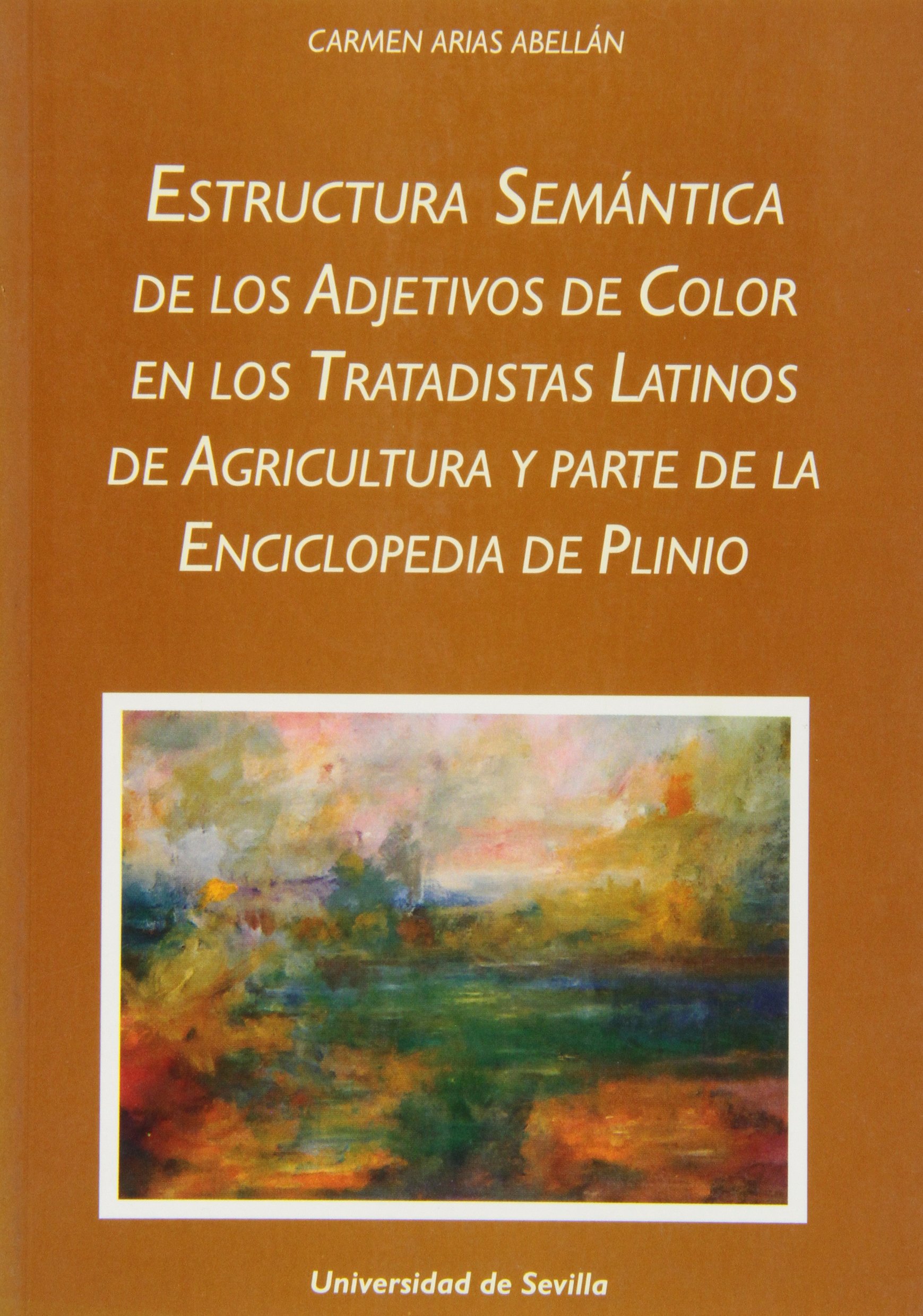 Estructura semantica de los adjetivos de color en los tratadistas latinos de agricultura y parte de la Enciclopedia de Plinio. 9788447201884