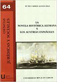 La novela histórica alemana y los Austrias españoles. 9788498490633