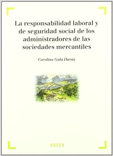 La responsabilidad laboral y de seguridad social de los administradores de las sociedades mercantiles