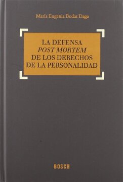 La defensa post mortem de los derechos de la personalidad. 9788497903349