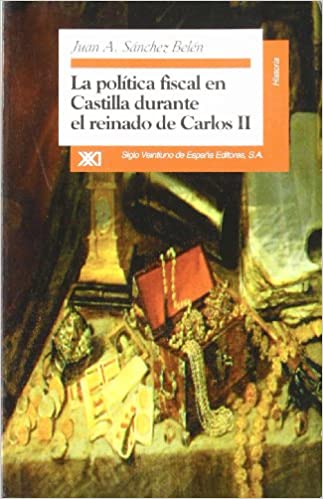 La política fiscal en Castilla durante el reinado de Carlos II