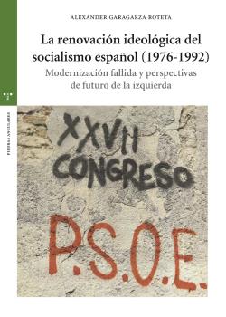 La renovación ideológica del socialismo español (1976-1992). 9788417767280