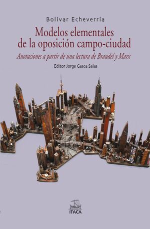 Modelos elementales de la oposición campo-ciudad. 9786077957454