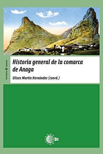 Historia general de la comarca de Anaga. 9788496740006