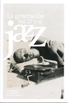 La generación del 27 y el jazz. 9788478076833