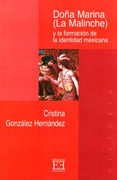Doña Marina (La Malinche) y la formación de la indentidad mexicana. 9788474906547