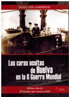Las caras ocultas de Huelva en la II Guerra Mundial. 9788419128003