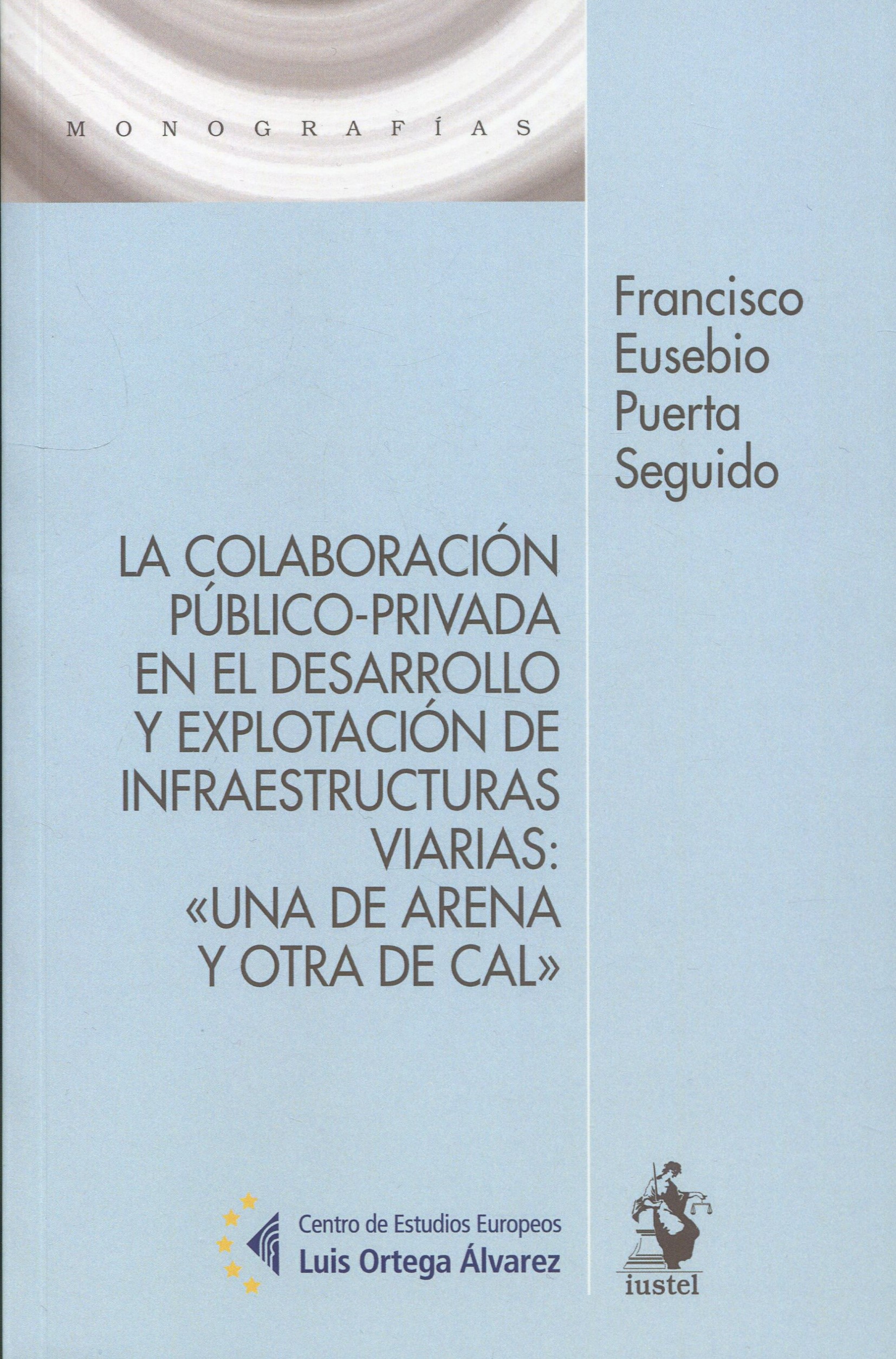 La colaboración público-privada en el desarrollo y explotación de infraestructuras viarias. 9788498904444