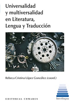 Universalidad y multiversalidad en Literatura, Lengua y Traducción. 9788413694375