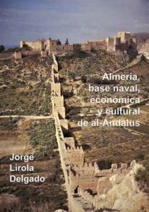 Almería, base naval, económica y cultural de al-Ándalus. 9788416134762