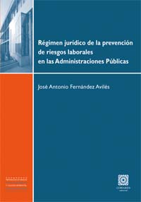 Régimen jurídico de la prevención de riesgos laborales en las administraciones públicas. 9788498365757