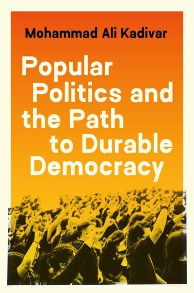 Popular Politics and the Path to Durable Democracy. 9780691229126