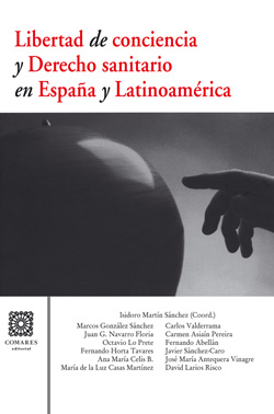 Libertad de conciencia y Derecho sanitario en España y Latinoamérica. 9788498366532
