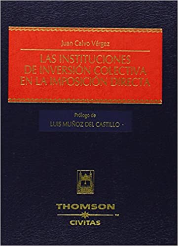 Las instituciones de inversión colectiva en la imposición directa. 9788447029129