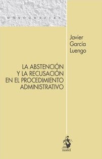 La abstención y recusación en el procedimiento administrativo. 9788498904451