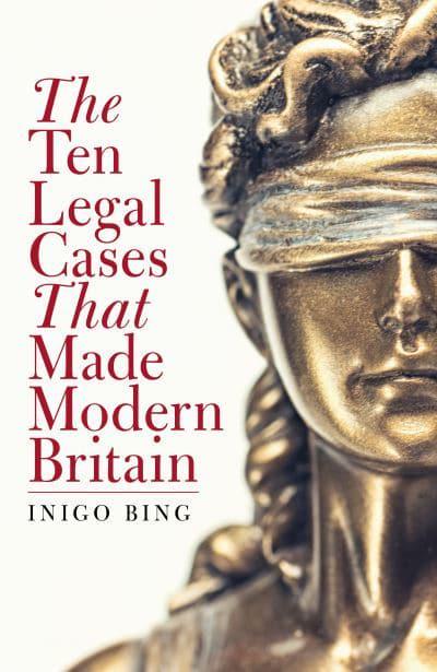 The ten legal cases that made modern Britain. 9781785906626