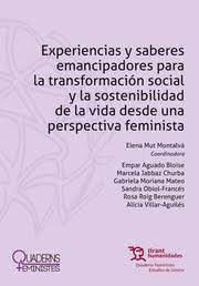 Experiencias y saberes emancipadores para la transformación social y la sostenibilidad de la vida desde una perspectiva feminista. 9788419226013