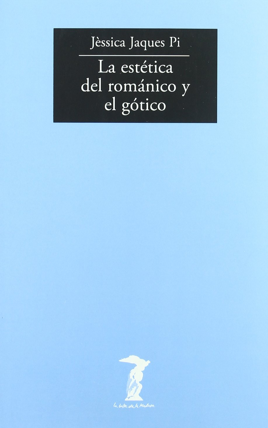 La estética del románico y el gótico. 9788477746294