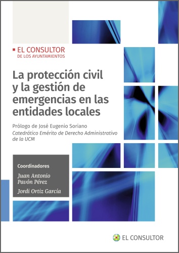 La protección civil y la gestión de emergencias en las entidades locales. 9788470529160