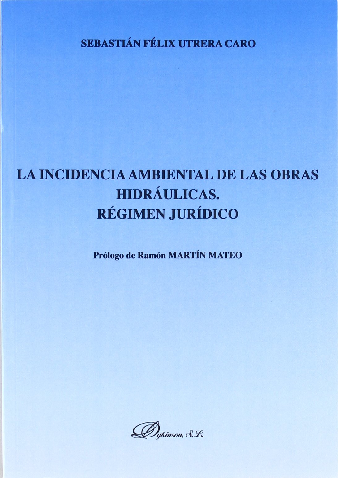 La incidencia ambiental de las obras hidráulicas. 9788481559132