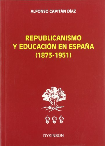 Republicanismo y educacion en España (1873-1951)