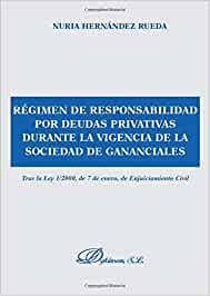 Régimen de responsabilidad por deudas privativas durante la vigencia de la sociedad de gananciales. 9788481559781