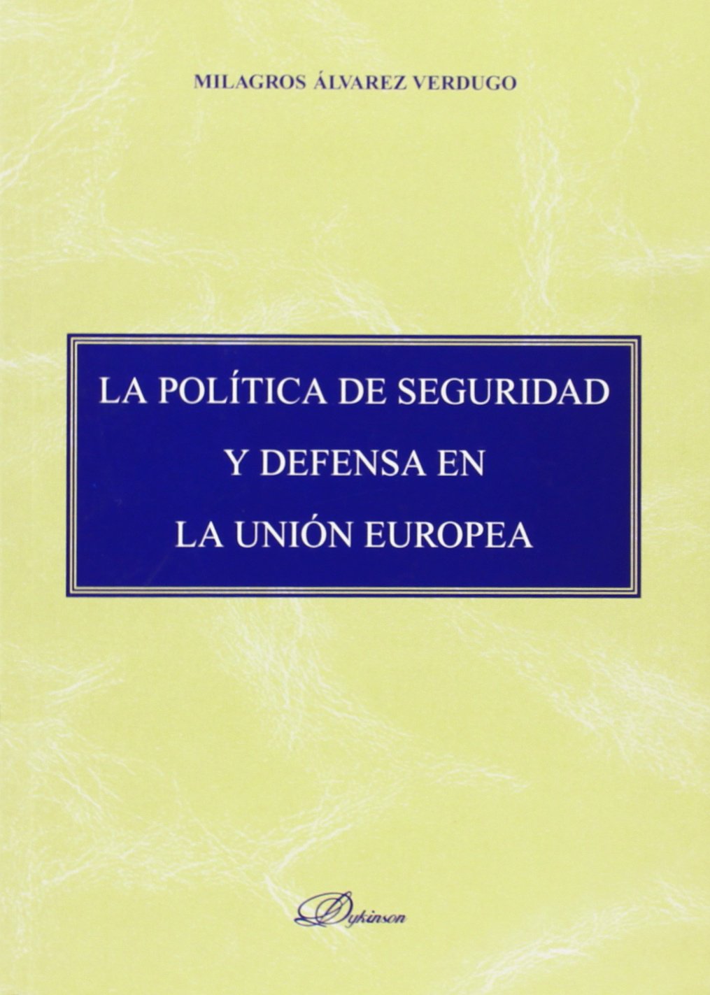 La política de seguridad y defensa en la Unión Europea. 9788497722223