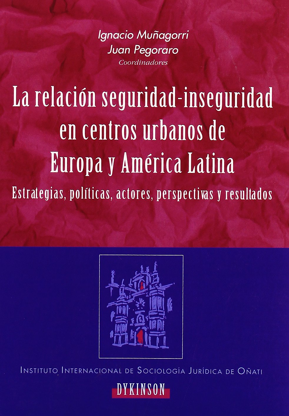 La relación seguridad-inseguridad en centros urbanos de Europa y América Latina. 9788497723763