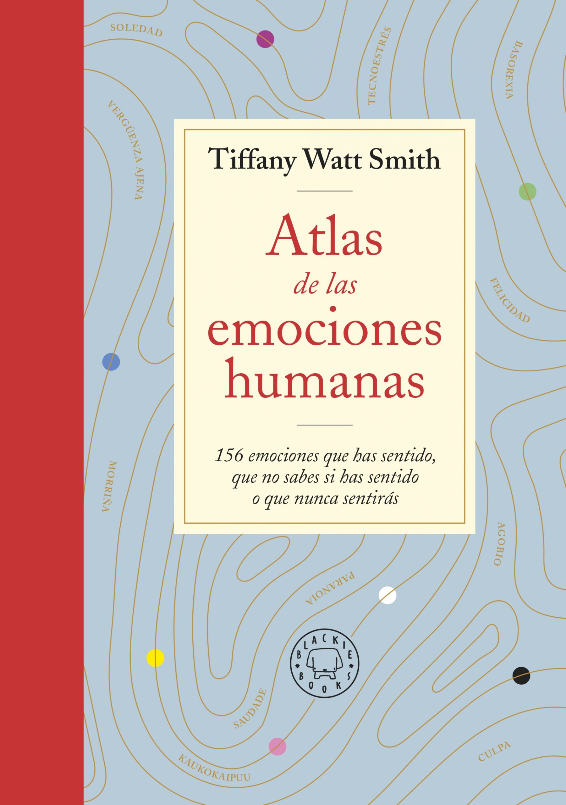Intentar Respiración puñetazo Libro: Atlas de las emociones humanas - 9788418733505 - Smith, Tiffany Watt  - · Marcial Pons Librero