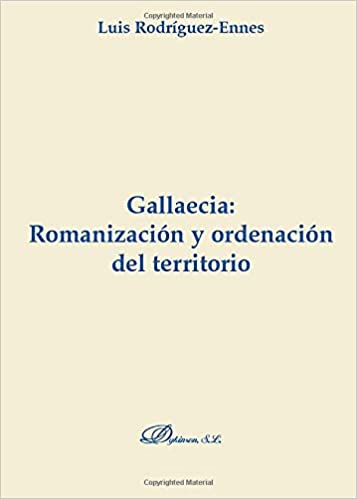 Gallaecia: Romanización y ordenación del territorio. 9788497724135