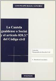 La cautela gualdense o socini y el artículo 820.3º del Código Civil