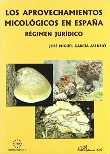 Los aprovechamientos micológicos en España. 9788497725507