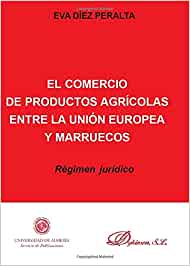 El comercio de productos agrícolas entre la Unión Europea y Marruecos. 9788497725934