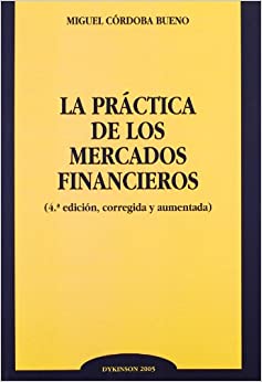 La práctica de los mercados financieros. 9788497727747