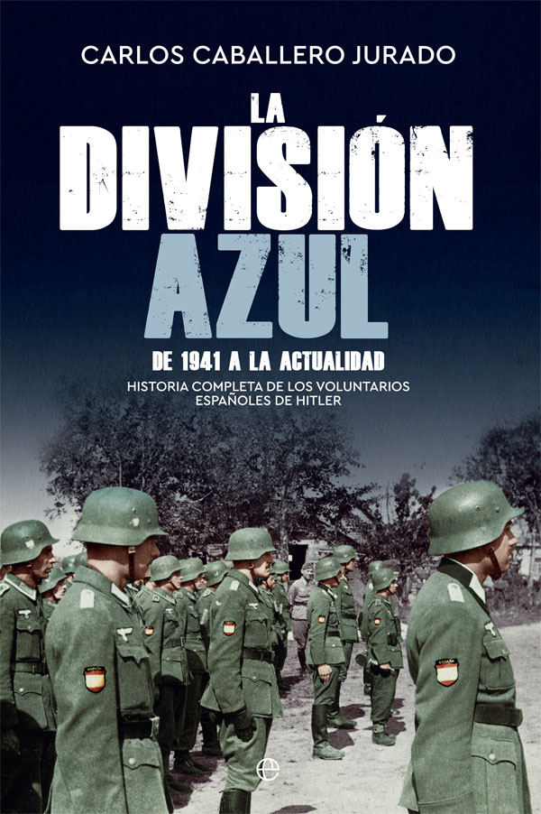 La División Azul de 1941 a la actualidad. 9788413842844