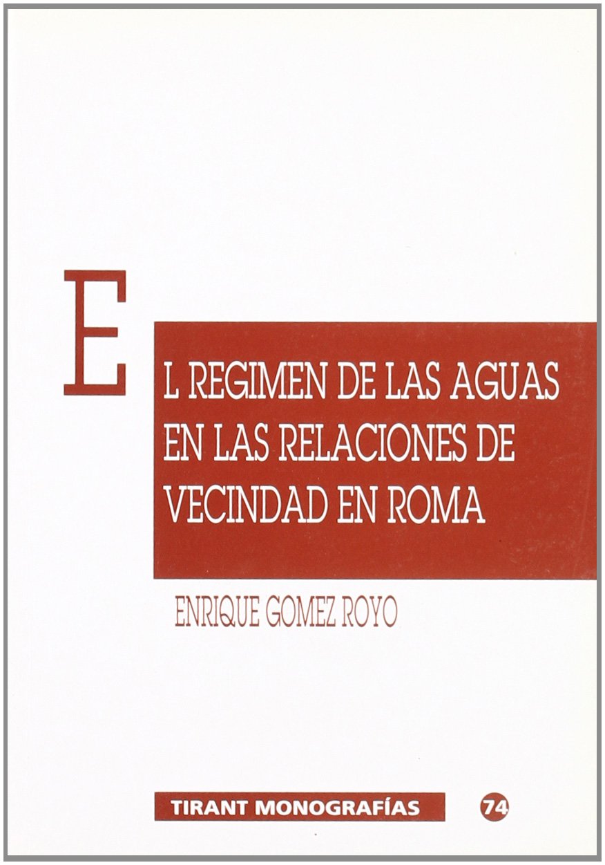 El régimen de las aguas en las relaciones de vecindad en Roma. 9788480025133