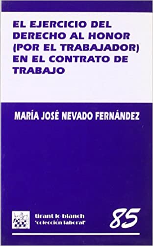 El ejercicio del derecho al honor (por el trabajador) en el contrato de trabajo. 9788480028813